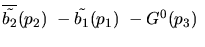 $\overline{\tilde{b_{2}}}({p_2})~-\tilde{b_{1}}({p_1})~-G^0({p_3})~$