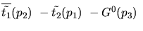 $\overline{\tilde{t_{1}}}({p_2})~-\tilde{t_{2}}({p_1})~-G^0({p_3})~$