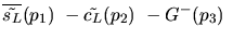 $\overline{\tilde{s_{L}}}({p_1})~-\tilde{c_{L}}({p_2})~-G^-({p_3})~$
