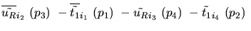 $\overline{\tilde{u_{R}}}_{{i_2}}~({p_3})~-\overline{\tilde{t_{1}}}_{{i_1}}~({p_1})~-
\tilde{u_{R}}_{{i_3}}~({p_4})~-\tilde{t_{1}}_{{i_4}}~({p_2})~$