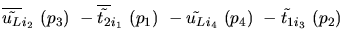 $\overline{\tilde{u_{L}}}_{{i_2}}~({p_3})~-\overline{\tilde{t_{2}}}_{{i_1}}~({p_1})~-
\tilde{u_{L}}_{{i_4}}~({p_4})~-\tilde{t_{1}}_{{i_3}}~({p_2})~$