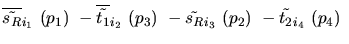 $\overline{\tilde{s_{R}}}_{{i_1}}~({p_1})~-\overline{\tilde{t_{1}}}_{{i_2}}~({p_3})~-
\tilde{s_{R}}_{{i_3}}~({p_2})~-\tilde{t_{2}}_{{i_4}}~({p_4})~$