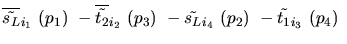 $\overline{\tilde{s_{L}}}_{{i_1}}~({p_1})~-\overline{\tilde{t_{2}}}_{{i_2}}~({p_3})~-
\tilde{s_{L}}_{{i_4}}~({p_2})~-\tilde{t_{1}}_{{i_3}}~({p_4})~$