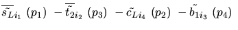 $\overline{\tilde{s_{L}}}_{{i_1}}~({p_1})~-\overline{\tilde{t_{2}}}_{{i_2}}~({p_3})~-
\tilde{c_{L}}_{{i_4}}~({p_2})~-\tilde{b_{1}}_{{i_3}}~({p_4})~$