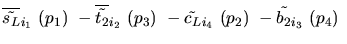 $\overline{\tilde{s_{L}}}_{{i_1}}~({p_1})~-\overline{\tilde{t_{2}}}_{{i_2}}~({p_3})~-
\tilde{c_{L}}_{{i_4}}~({p_2})~-\tilde{b_{2}}_{{i_3}}~({p_4})~$