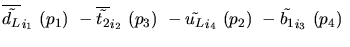 $\overline{\tilde{d_{L}}}_{{i_1}}~({p_1})~-\overline{\tilde{t_{2}}}_{{i_2}}~({p_3})~-
\tilde{u_{L}}_{{i_4}}~({p_2})~-\tilde{b_{1}}_{{i_3}}~({p_4})~$