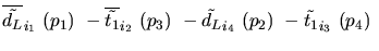 $\overline{\tilde{d_{L}}}_{{i_1}}~({p_1})~-\overline{\tilde{t_{1}}}_{{i_2}}~({p_3})~-
\tilde{d_{L}}_{{i_4}}~({p_2})~-\tilde{t_{1}}_{{i_3}}~({p_4})~$