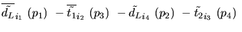 $\overline{\tilde{d_{L}}}_{{i_1}}~({p_1})~-\overline{\tilde{t_{1}}}_{{i_2}}~({p_3})~-
\tilde{d_{L}}_{{i_4}}~({p_2})~-\tilde{t_{2}}_{{i_3}}~({p_4})~$