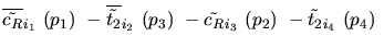 $\overline{\tilde{c_{R}}}_{{i_1}}~({p_1})~-\overline{\tilde{t_{2}}}_{{i_2}}~({p_3})~-
\tilde{c_{R}}_{{i_3}}~({p_2})~-\tilde{t_{2}}_{{i_4}}~({p_4})~$