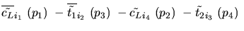 $\overline{\tilde{c_{L}}}_{{i_1}}~({p_1})~-\overline{\tilde{t_{1}}}_{{i_2}}~({p_3})~-
\tilde{c_{L}}_{{i_4}}~({p_2})~-\tilde{t_{2}}_{{i_3}}~({p_4})~$