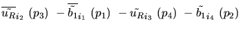 $\overline{\tilde{u_{R}}}_{{i_2}}~({p_3})~-\overline{\tilde{b_{1}}}_{{i_1}}~({p_1})~-
\tilde{u_{R}}_{{i_3}}~({p_4})~-\tilde{b_{1}}_{{i_4}}~({p_2})~$