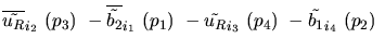 $\overline{\tilde{u_{R}}}_{{i_2}}~({p_3})~-\overline{\tilde{b_{2}}}_{{i_1}}~({p_1})~-
\tilde{u_{R}}_{{i_3}}~({p_4})~-\tilde{b_{1}}_{{i_4}}~({p_2})~$