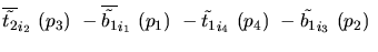 $\overline{\tilde{t_{2}}}_{{i_2}}~({p_3})~-\overline{\tilde{b_{1}}}_{{i_1}}~({p_1})~-
\tilde{t_{1}}_{{i_4}}~({p_4})~-\tilde{b_{1}}_{{i_3}}~({p_2})~$