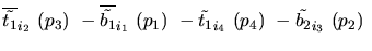 $\overline{\tilde{t_{1}}}_{{i_2}}~({p_3})~-\overline{\tilde{b_{1}}}_{{i_1}}~({p_1})~-
\tilde{t_{1}}_{{i_4}}~({p_4})~-\tilde{b_{2}}_{{i_3}}~({p_2})~$
