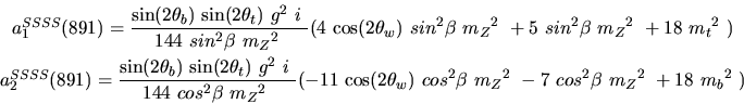 \begin{eqnarray*}&
{a_1^{SSSS}}(891)=\displaystyle{{\sin (2{\theta_b})} ~{\sin ...
...^{2}{\beta}~{m_{Z}}^2~-7~cos^{2}{\beta}~{m_{Z}}^2~+18~{m_{b}}^2~)\end{eqnarray*}