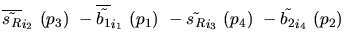 $\overline{\tilde{s_{R}}}_{{i_2}}~({p_3})~-\overline{\tilde{b_{1}}}_{{i_1}}~({p_1})~-
\tilde{s_{R}}_{{i_3}}~({p_4})~-\tilde{b_{2}}_{{i_4}}~({p_2})~$