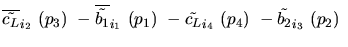 $\overline{\tilde{c_{L}}}_{{i_2}}~({p_3})~-\overline{\tilde{b_{1}}}_{{i_1}}~({p_1})~-
\tilde{c_{L}}_{{i_4}}~({p_4})~-\tilde{b_{2}}_{{i_3}}~({p_2})~$