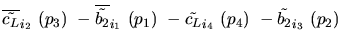 $\overline{\tilde{c_{L}}}_{{i_2}}~({p_3})~-\overline{\tilde{b_{2}}}_{{i_1}}~({p_1})~-
\tilde{c_{L}}_{{i_4}}~({p_4})~-\tilde{b_{2}}_{{i_3}}~({p_2})~$