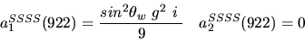 \begin{eqnarray*}&
{a_1^{SSSS}}(922)=\displaystyle{sin^{2}{\theta_w}~g^2~i~ \over 9}&{a_2^ {SSSS}}(922)=0\end{eqnarray*}
