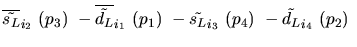 $\overline{\tilde{s_{L}}}_{{i_2}}~({p_3})~-\overline{\tilde{d_{L}}}_{{i_1}}~({p_1})~-
\tilde{s_{L}}_{{i_3}}~({p_4})~-\tilde{d_{L}}_{{i_4}}~({p_2})~$
