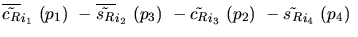 $\overline{\tilde{c_{R}}}_{{i_1}}~({p_1})~-\overline{\tilde{s_{R}}}_{{i_2}}~({p_3})~-
\tilde{c_{R}}_{{i_3}}~({p_2})~-\tilde{s_{R}}_{{i_4}}~({p_4})~$