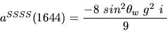 \begin{eqnarray*}&
{a^{SSSS}}(1644)=\displaystyle{-8~sin^{2}{\theta_w}~g^2~i~ \over 9}\end{eqnarray*}