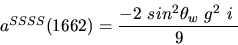 \begin{eqnarray*}&
{a^{SSSS}}(1662)=\displaystyle{-2~sin^{2}{\theta_w}~g^2~i~ \over 9}\end{eqnarray*}