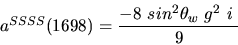 \begin{eqnarray*}&
{a^{SSSS}}(1698)=\displaystyle{-8~sin^{2}{\theta_w}~g^2~i~ \over 9}\end{eqnarray*}