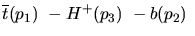 $\overline{t}({p_1})~-H^+({p_3})~-b({p_2})~$