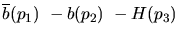 $\overline{b}({p_1})~-b({p_2})~-H({p_3})~$