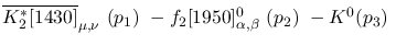 $\overline{K^{*}_2[1430]}_{\mu ,\nu }~({p_1})~-f_2[1950]^{0}_{
\alpha ,\beta }~({p_2})~-K^0({p_3})~$