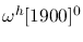 $\omega^h[1900]^{0}$