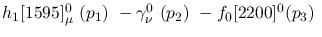 $h_1[1595]^{0}_{\mu }~({p_1})~-\gamma^{0}_{\nu }~({p_2})~-
f_0[2200]^{0}({p_3})~$