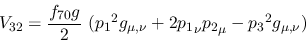 \begin{eqnarray*}
&V_{32}={\displaystyle{f_{70}g \over 2}}~({p_1}^2g_{\mu ,\nu }+2{p_1}_\nu
{p_2}_\mu -{p_3}^2g_{\mu ,\nu })
\end{eqnarray*}