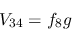\begin{eqnarray*}
&V_{34}=f_{8}g
\end{eqnarray*}