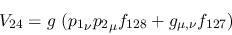 \begin{eqnarray*}
&V_{24}=g~({p_1}_\nu {p_2}_\mu f_{128}+g_{\mu ,\nu }f_{127})
\end{eqnarray*}