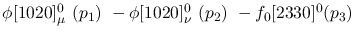 $\phi[1020]^{0}_{\mu }~({p_1})~-\phi[1020]^{0}_{\nu }~({p_2})~-
f_0[2330]^{0}({p_3})~$