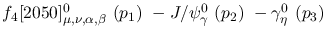 $f_4[2050]^{0}_{\mu ,\nu ,\alpha ,\beta }~({p_1})~-J/\psi^{0}_{
\gamma }~({p_2})~-\gamma^{0}_{\eta }~({p_3})~$