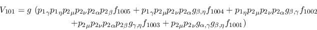 \begin{eqnarray*}
&V_{101}=g~({p_1}_\gamma {p_1}_\eta {p_2}_\mu {p_2}_\nu {p_2}...
...{p_2}_\mu {p_2}_\nu g_{\alpha ,\gamma }g_{\beta ,\eta }f_{1001})
\end{eqnarray*}