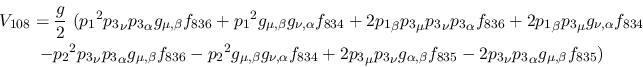 \begin{eqnarray*}
&V_{108}={\displaystyle{g \over 2}}~({p_1}^2{p_3}_\nu {p_3}_\...
...,\beta }
f_{835}-2{p_3}_\nu {p_3}_\alpha g_{\mu ,\beta }f_{835})
\end{eqnarray*}