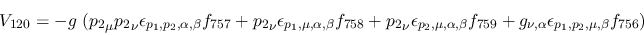 \begin{eqnarray*}
&V_{120}=-g~({p_2}_\mu {p_2}_\nu \epsilon_{{p_1},{p_2},\alpha...
...759}+g_{\nu ,\alpha }\epsilon_{{p_1},{p_2},\mu ,\beta }
f_{756})
\end{eqnarray*}