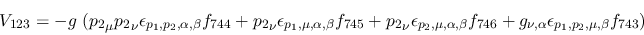 \begin{eqnarray*}
&V_{123}=-g~({p_2}_\mu {p_2}_\nu \epsilon_{{p_1},{p_2},\alpha...
...746}+g_{\nu ,\alpha }\epsilon_{{p_1},{p_2},\mu ,\beta }
f_{743})
\end{eqnarray*}