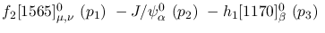 $f_2[1565]^{0}_{\mu ,\nu }~({p_1})~-J/\psi^{0}_{\alpha }~({p_2})~
-h_1[1170]^{0}_{\beta }~({p_3})~$