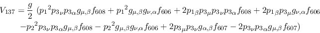 \begin{eqnarray*}
&V_{137}={\displaystyle{g \over 2}}~({p_1}^2{p_3}_\nu {p_3}_\...
...,\beta }
f_{607}-2{p_3}_\nu {p_3}_\alpha g_{\mu ,\beta }f_{607})
\end{eqnarray*}
