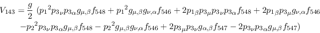 \begin{eqnarray*}
&V_{143}={\displaystyle{g \over 2}}~({p_1}^2{p_3}_\nu {p_3}_\...
...,\beta }
f_{547}-2{p_3}_\nu {p_3}_\alpha g_{\mu ,\beta }f_{547})
\end{eqnarray*}