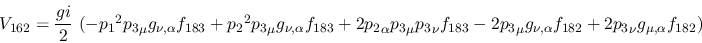 \begin{eqnarray*}
&V_{162}={\displaystyle{gi \over 2}}~(-{p_1}^2{p_3}_\mu g_{\n...
...\mu g_{\nu ,\alpha }f_{182}+2{p_3}_\nu g_{\mu ,\alpha }
f_{182})
\end{eqnarray*}