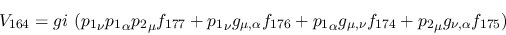 \begin{eqnarray*}
&V_{164}=gi~({p_1}_\nu {p_1}_\alpha {p_2}_\mu f_{177}+{p_1}_\...
..._\alpha g_{\mu ,\nu }f_{174}+{p_2}_\mu g_{\nu ,\alpha }
f_{175})
\end{eqnarray*}