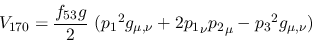 \begin{eqnarray*}
&V_{170}={\displaystyle{f_{53}g \over 2}}~({p_1}^2g_{\mu ,\nu }+2{p_1}_\nu
{p_2}_\mu -{p_3}^2g_{\mu ,\nu })
\end{eqnarray*}
