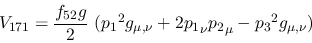 \begin{eqnarray*}
&V_{171}={\displaystyle{f_{52}g \over 2}}~({p_1}^2g_{\mu ,\nu }+2{p_1}_\nu
{p_2}_\mu -{p_3}^2g_{\mu ,\nu })
\end{eqnarray*}