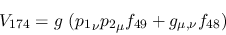 \begin{eqnarray*}
&V_{174}=g~({p_1}_\nu {p_2}_\mu f_{49}+g_{\mu ,\nu }f_{48})
\end{eqnarray*}
